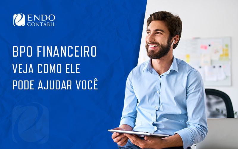 Bpo Financeiro Veja Como Ele Pode Ajudar Voce Blog - ENDO Assessoria Fiscal e Contabil