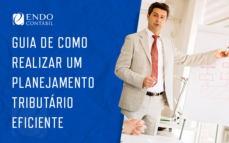 Guia De Como Realizar Um Planejamento Tributario Eficiente Blog - ENDO Assessoria Fiscal e Contabil