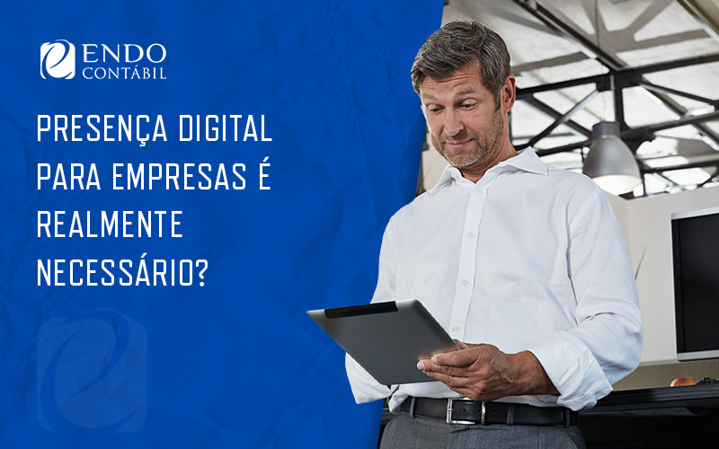 Presenca Digital Para Empresas E Realmente Necessario Blog - ENDO Assessoria Fiscal e Contabil