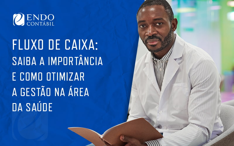 Fluxo De Caixa Saiba A Importancia E Como Otimizar A Gestao Na Area Da Saude Blog - ENDO Assessoria Fiscal e Contabil